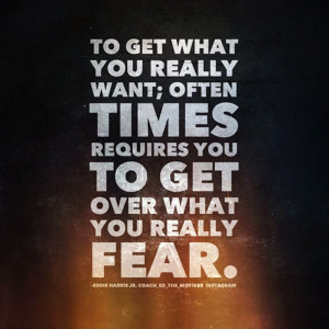 ... requires you to get #over what you really #fear. ~ Eddie Harris Jr