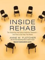 Inside Rehab: The Surprising Truth about Addiction Treatment---and How ...