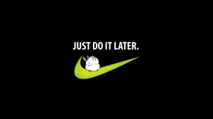 Nike Motivational Quotes Wallpaper Just do it later wallpaper,