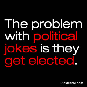 ... com/the-problem-with-political-jokes-is-they-get-elected-funny-quote