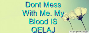 Dont Mess With Me. My Blood IS QELAJ cover