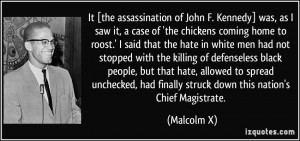 ... , had finally struck down this nation's Chief Magistrate. - Malcolm X