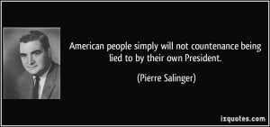 American people simply will not countenance being lied to by their own ...