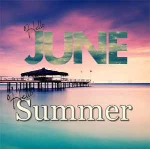 Hello June, and hello summer