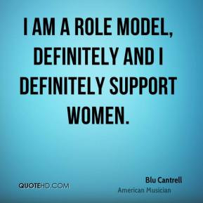 Blu Cantrell - I am a role model, definitely and I definitely support ...