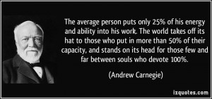 The average person puts only 25% of his energy and ability into his ...