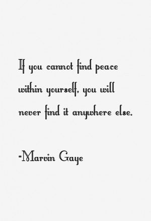 you cannot find peace within yourself you will never find it anywhere