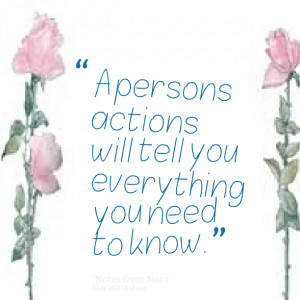 Quotes Picture: a persons actions will tell you everything you need to ...