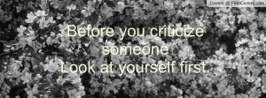 Before you criticize someone Look at yourself first. cover