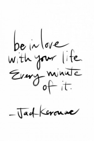 Love your Life quote by Jack Kerouac