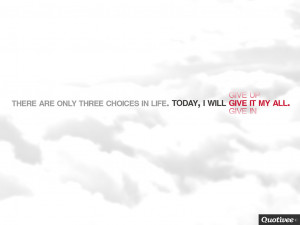 quotivee_1024x768_0002_there are only three choices in life.