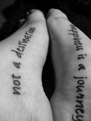 ... on feet quotes. tattoos on feet quotes. my 4th tattoo, my friend