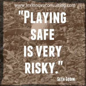 Playing safe is very risky