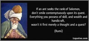 If an ant seeks the rank of Solomon, don't smile contemptuously upon ...