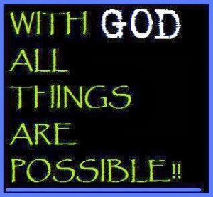 With God all things are possible!!