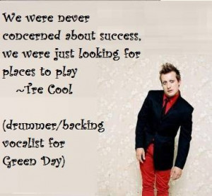 Tre Cool, Quote - Green Day Picture