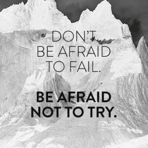 Don’t be Afraid to Fail