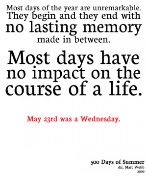 are unremarkable. They begin, and they end, with no lasting memories ...