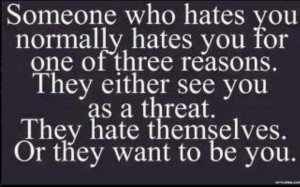 ... all day. People usually hate someone because that someone is stupid