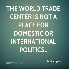 Patrick Lynch - The World Trade Center is not a place for domestic or ...