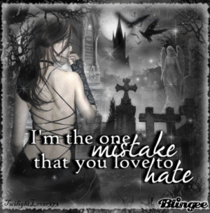 Gothic Love Quotes You love to hate