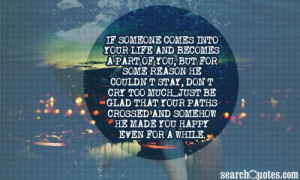 if someone comes into your life and becomes a part of you, but for ...