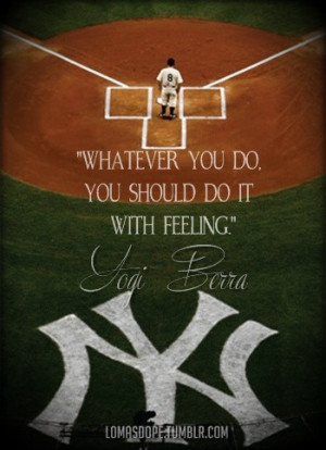 Yogi berra, quotes, sayings, do it with feeling