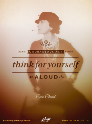 ... courageous act is still to think for yourself. Aloud.