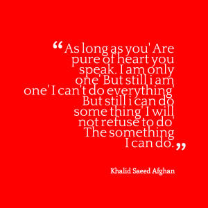 Quotes Picture: as long as you' are pure of heart you speak i am only ...