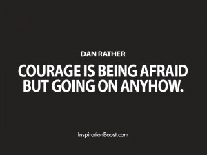 Dan Rather Courage Quotes