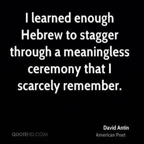 David Antin - I learned enough Hebrew to stagger through a meaningless ...
