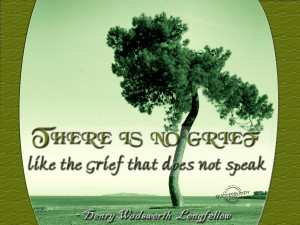 There is no grief like the grief that does not speak