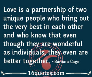 Very Unique Love Quotes ~ Love is a partnership of two unique people ...