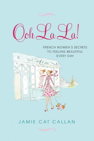 ... French Women's Secrets to Feeling Beautiful Every Day” as Want to