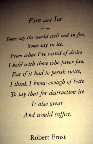 Robert Frost's Fire and Ice... The first poem I decided I loved ...