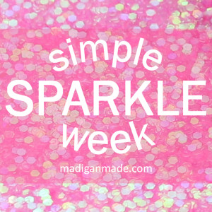 Simple Sparkle Week Madiganmade Loads Easy And Glittery