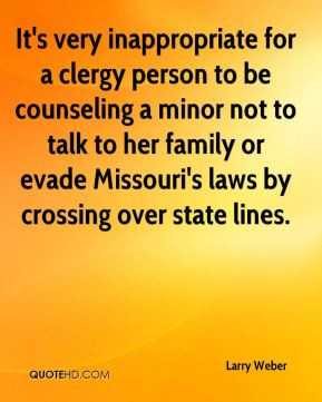 ... to her family or evade Missouri's laws by crossing over state lines