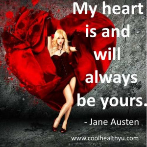 ... love quotes by Jane Austen images-My heart is and will always be yours