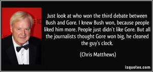 look at who won the third debate between Bush and Gore. I knew Bush ...