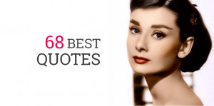 68 Best Audrey Hepburn Quotes with Images!