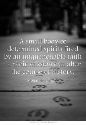 small body of determined spirits fired by an unquenchable faith in ...