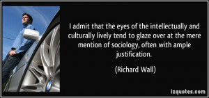 ... mention of sociology, often with ample justification. - Richard Wall