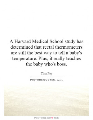 Harvard Medical School study has determined that rectal thermometers ...