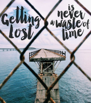 getting-lost-is-never-a-waste-of-time-life-daily-quotes-sayings ...