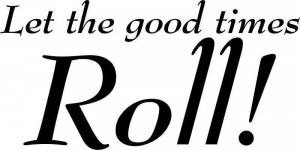 good times Roll! Fun Decor vinyl wall decal quote sticker Inspiration ...