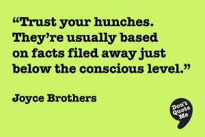 Trust your hunches. They're usually based on facts filed just below ...