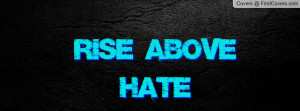 rise above hate Profile Facebook Covers