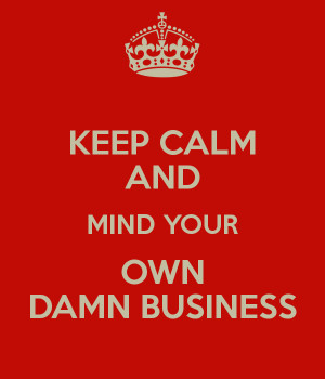 mind your own business quote