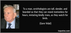 To a man, ornithologists are tall, slender, and bearded so that they ...