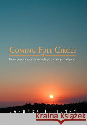 Coming Full Circle: Poems, Prayers, Quotes, Promoting Hope, Faith and ...